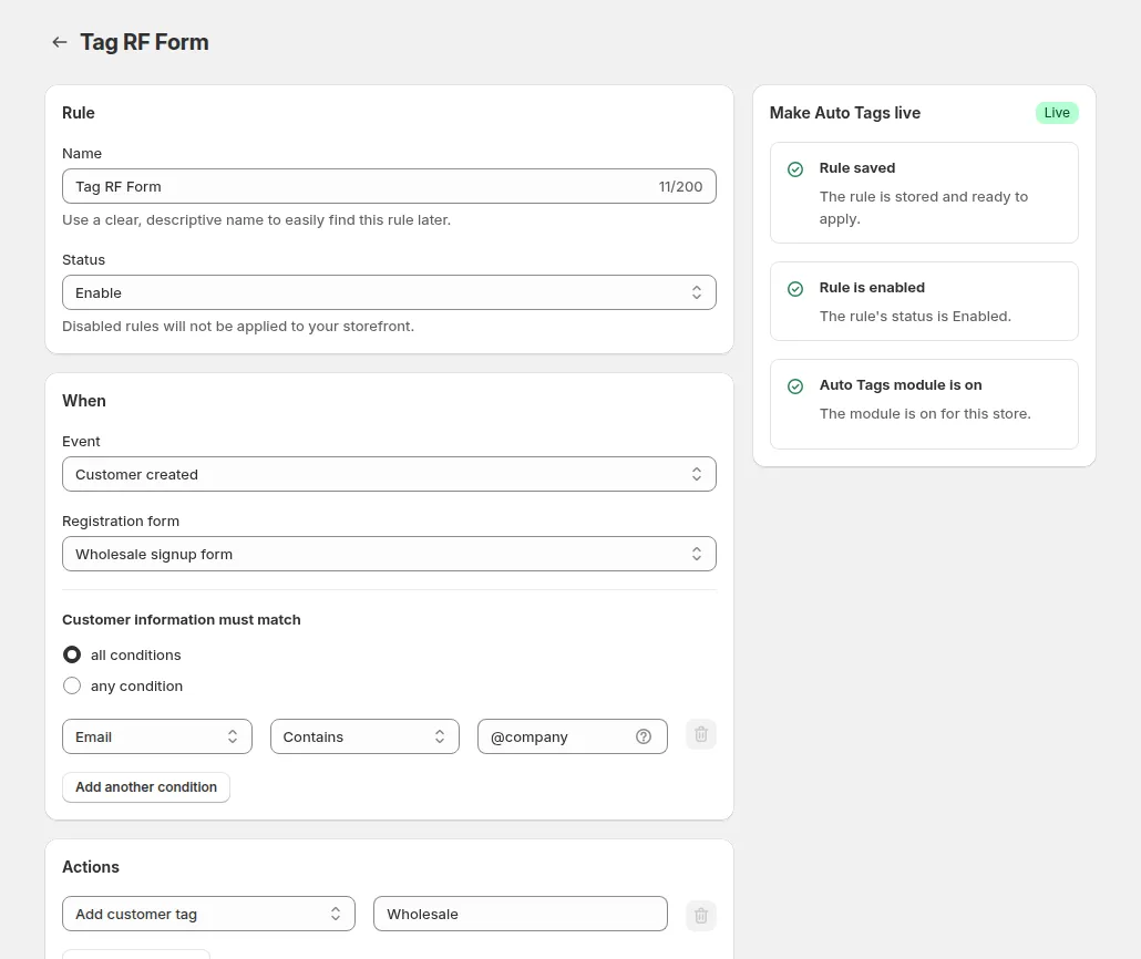 Auto Tags rule: Customer created on the Wholesale signup form, email contains @company, add the customer tag Wholesale