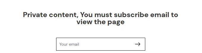 Storefront page that requires an email subscription: Private content, You must subscribe email to view the page